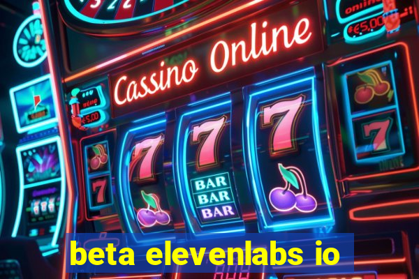 beta elevenlabs io