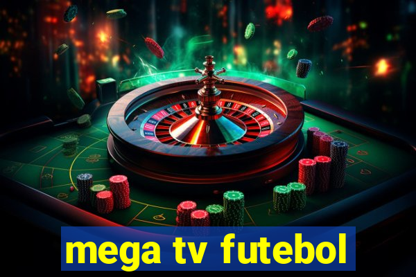 mega tv futebol