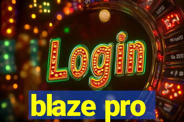 blaze pro