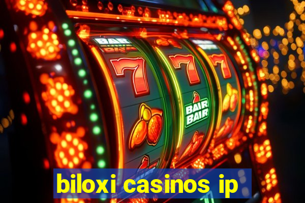 biloxi casinos ip