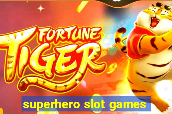 superhero slot games