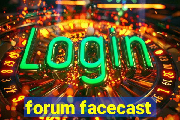 forum facecast