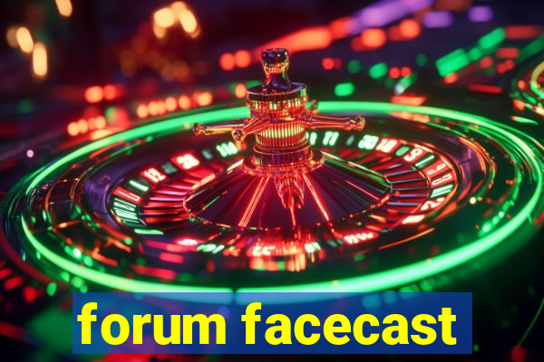 forum facecast