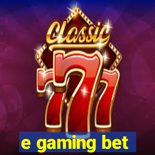 e gaming bet