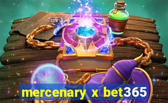 mercenary x bet365