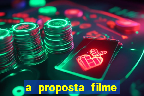 a proposta filme completo dublado topflix