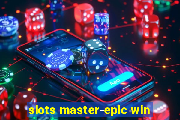 slots master-epic win