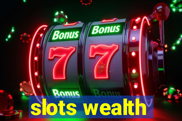 slots wealth