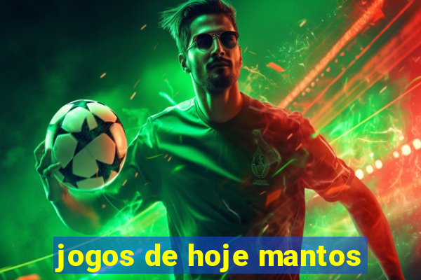 jogos de hoje mantos