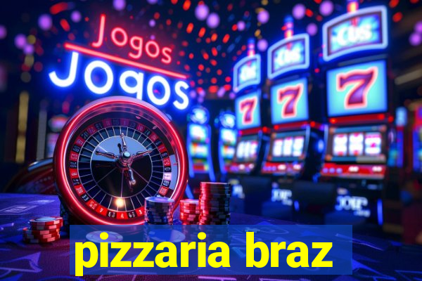 pizzaria braz