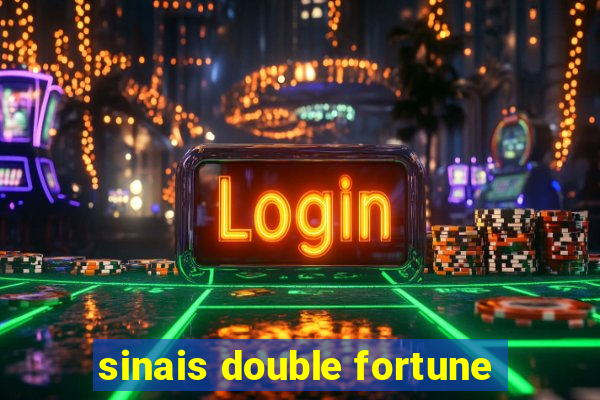 sinais double fortune