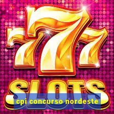 cpi concurso nordeste