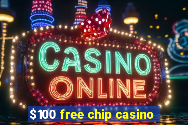 $100 free chip casino