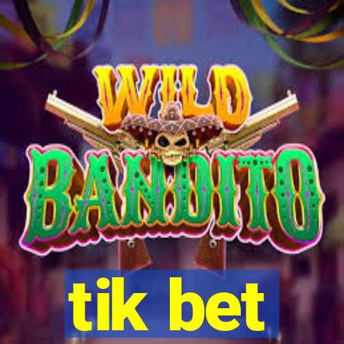 tik bet