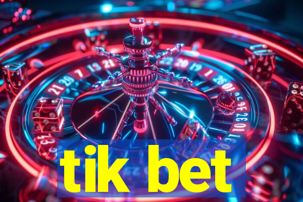 tik bet