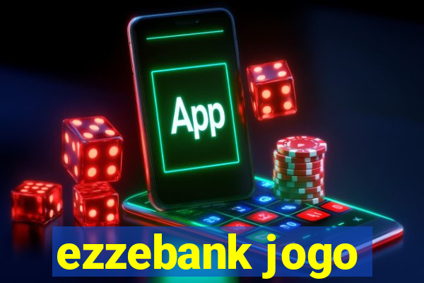 ezzebank jogo