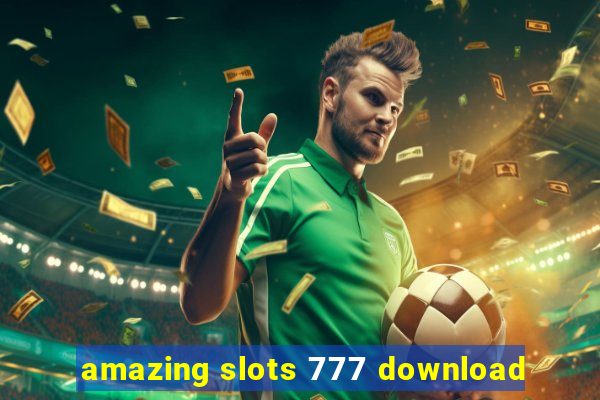 amazing slots 777 download