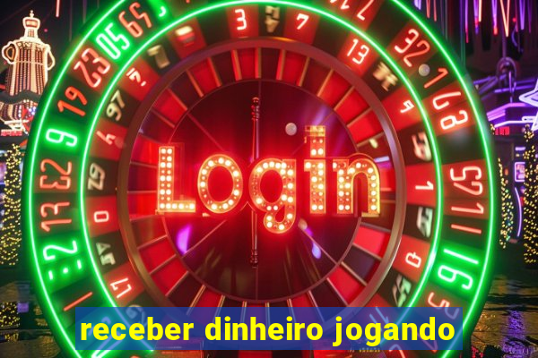 receber dinheiro jogando