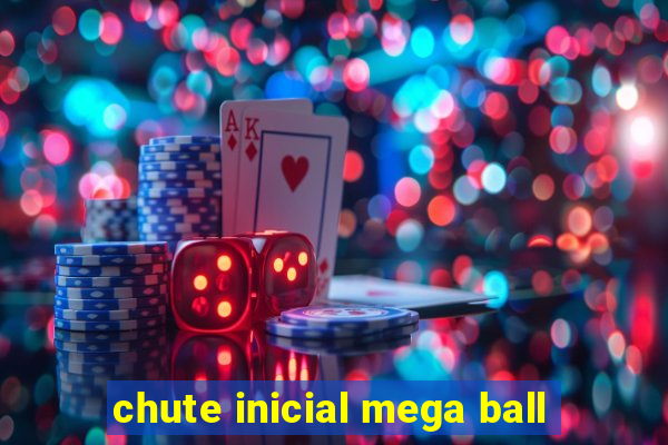 chute inicial mega ball