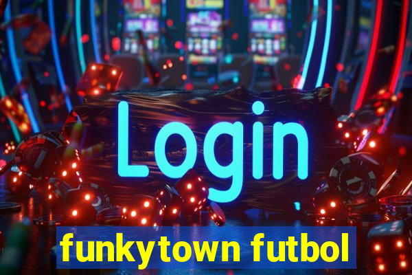 funkytown futbol