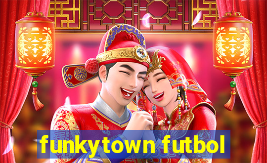 funkytown futbol