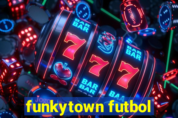 funkytown futbol