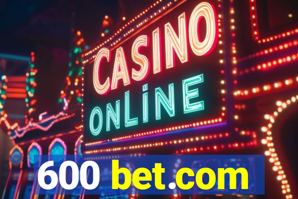 600 bet.com