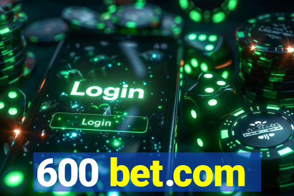 600 bet.com