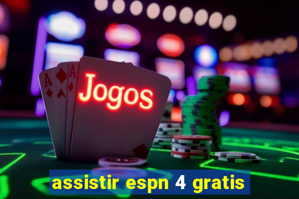 assistir espn 4 gratis