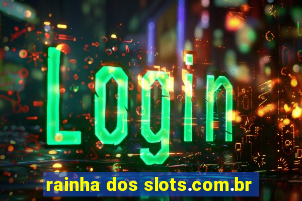 rainha dos slots.com.br