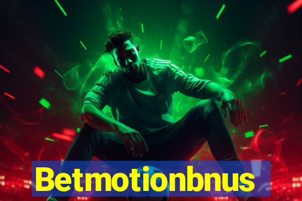 Betmotionbnus