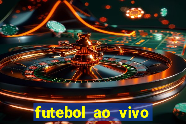 futebol ao vivo hoje futemax