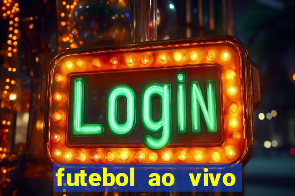 futebol ao vivo hoje futemax