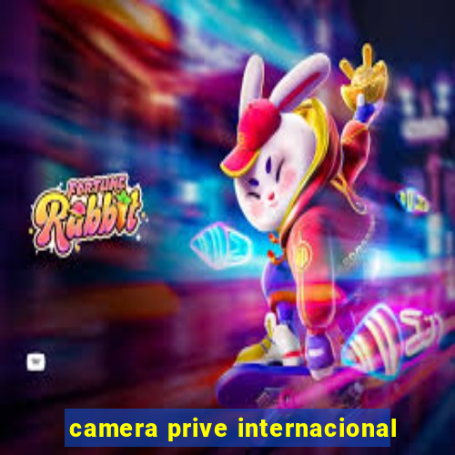 camera prive internacional