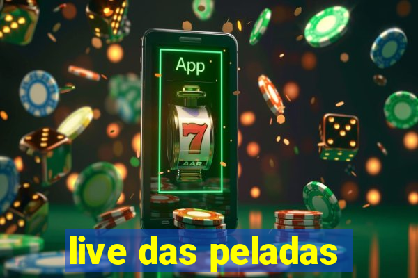 live das peladas