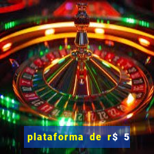 plataforma de r$ 5 para jogar