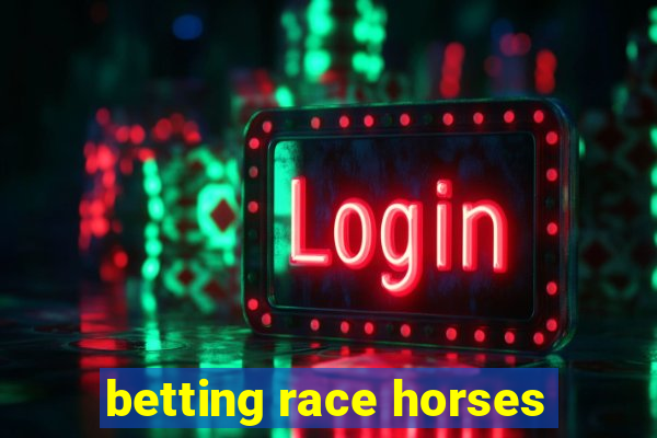 betting race horses