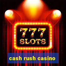 cash rush casino