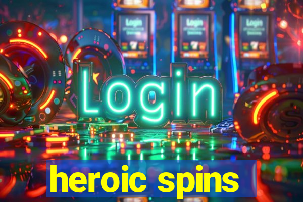 heroic spins