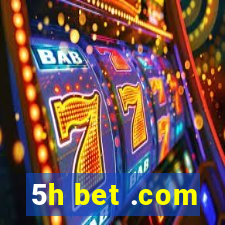 5h bet .com