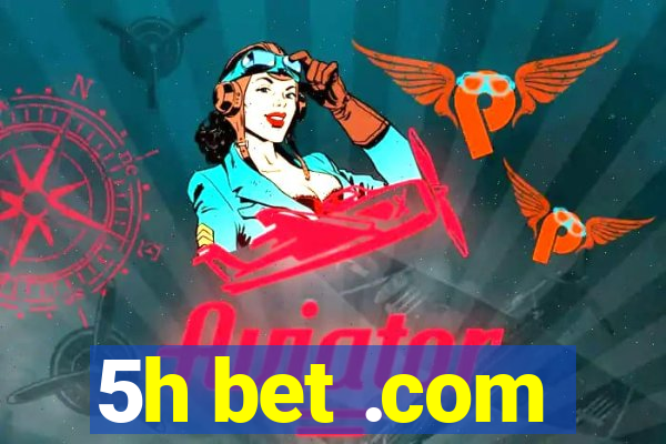 5h bet .com