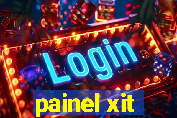 painel xit