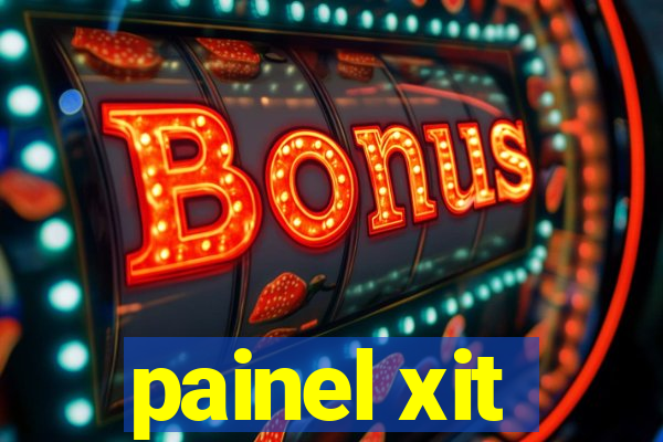 painel xit