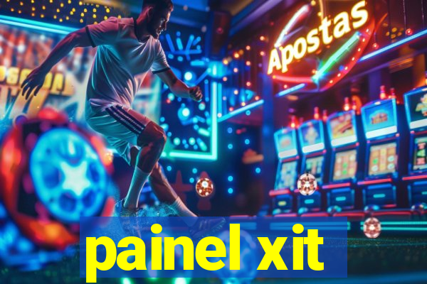 painel xit