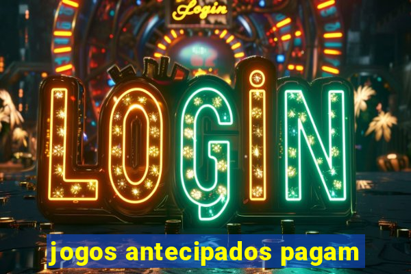 jogos antecipados pagam