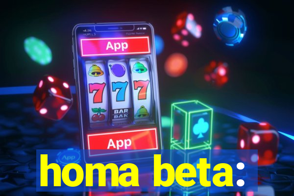 homa beta: