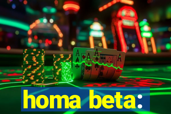 homa beta: