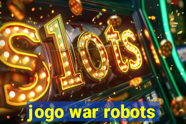 jogo war robots