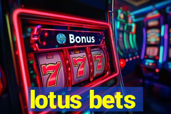 lotus bets