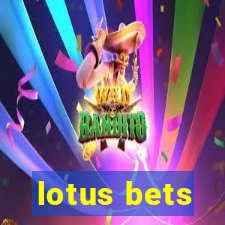 lotus bets